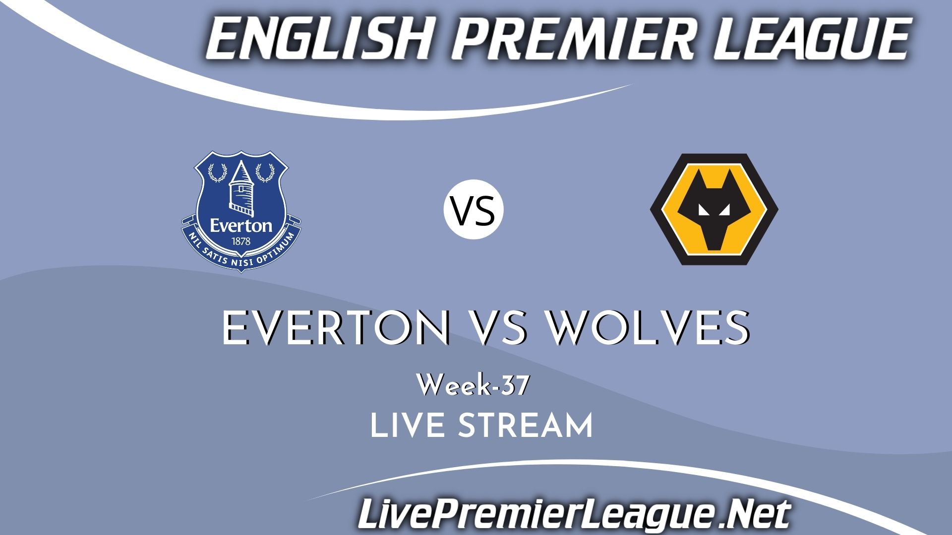 Everton Vs Wolverhampton Wanderers Live Stream 2021 | EPL Week 37